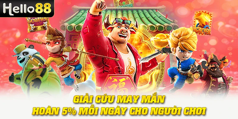 Nổ Hũ Thần Tài - Biểu Tượng May Mắn Và Cơ Hội Vàng 4 Giải cứu may mắn - hoàn 5% mỗi ngày cho người chơi